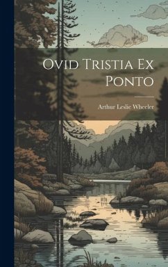 Ovid Tristia Ex Ponto - Wheeler, Arthur Leslie