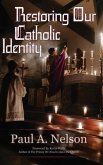 Restoring Our Catholic Identity Restoring Our Catholic Identity
