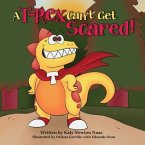 A T Rex Can't Get Scared! A T Rex Can't Get Scared!