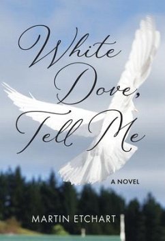 White Dove, Tell Me - Etchart, Martin