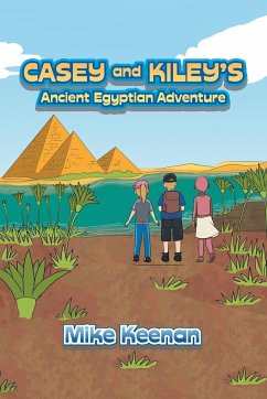 Casey and Kiley's Ancient Egyptian Adventure - Keenan, Mike