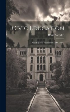 Civic Education: Sociological Foundations and Courses - Snedden, David