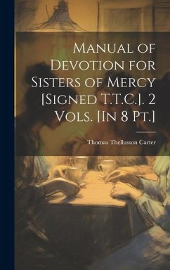 Manual of Devotion for Sisters of Mercy [Signed T.T.C.]. 2 Vols. [In 8 Pt.] - Carter, Thomas Thellusson
