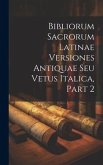 Bibliorum Sacrorum Latinae Versiones Antiquae Seu Vetus Italica, Part 2