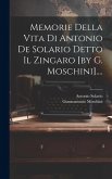 Memorie Della Vita Di Antonio De Solario Detto Il Zingaro [by G. Moschini]....