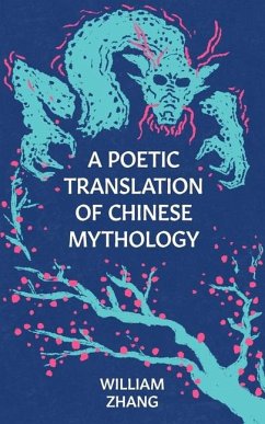 A Poetic Translation of Chinese Mythology - Zhang, William