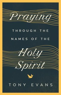 Praying Through the Names of the Holy Spirit - Evans, Tony