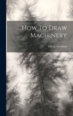How To Draw Machinery - Davidson, Ellis A.