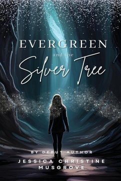 Evergreen and the Silver Tree - Musgrove, Jessica Christine