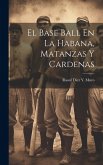 El Base Ball En La Habana, Matanzas Y Cardenas