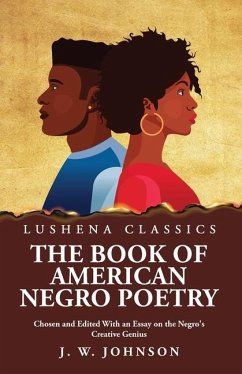 The Book of American Negro Poetry Chosen and Edited With an Essay on the Negro's Creative Genius - James Weldon Johnson