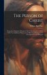 The Person of Christ: Dogmatic,... - Bild 1