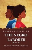 The Negro Laborer A Word to Him