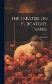 The Treatise On Purgatory. Transl