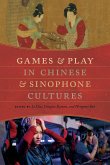 Games and Play in Chinese and Sinophone Cultures