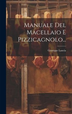 Manuale Del Macellaio E Pizzicagnolo... - Lancia, Giuseppe