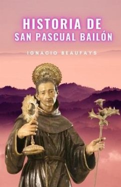 Historia de San Pascual Bailón - Beaufays, Ignacio