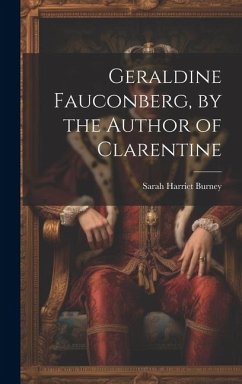 Geraldine Fauconberg, by the Author of Clarentine - Burney, Sarah Harriet