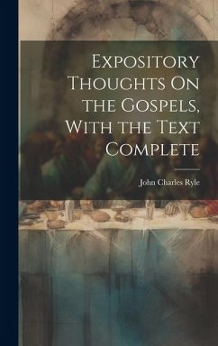 Expository Thoughts On the Gospels, With the Text Complete - Ryle, John Charles