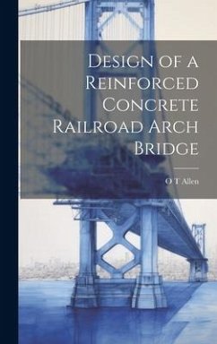 Design of a Reinforced Concrete Railroad Arch Bridge - Allen, O. T.