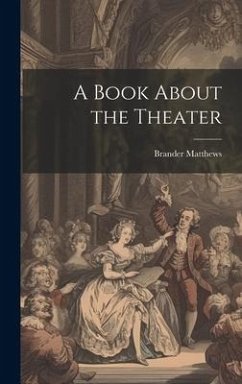 A Book About the Theater - Matthews, Brander