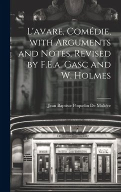 L'avare, Comédie, with Arguments and Notes, Revised by F.E.a. Gasc and W. Holmes - De Molière, Jean Baptiste Poquelin