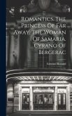 Romantics. The Princess Of Far Away. The Woman Of Samaria. Cyrano Of Bergerac