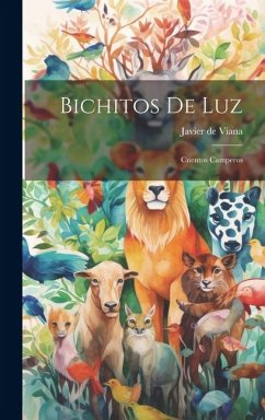 Bichitos De Luz: Cuentos Camperos - Viana, Javier De