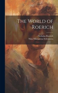 The World of Roerich - Selivanova, Nina Nikolaevna; Roerich, Nicholas