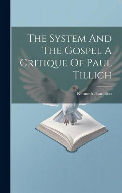 The System And The Gospel A Critique Of Paul Tillich - Hamilton, Kenneth