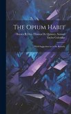 The Opium Habit: With Suggestions as to the Remedy