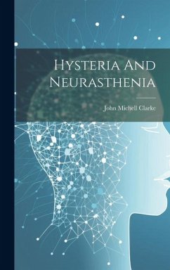 Hysteria And Neurasthenia - Michell, Clarke John