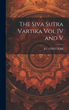 The Siva Sutra Vartika Vol IV and V - J. C., Chatterji