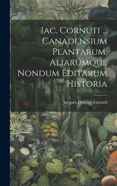 Iac. Cornuti ... Canadensium Plantarum, Aliarúmque Nondum Editarum Historia - Cornuti, Jacques Philippe