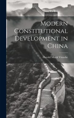 Modern Constitutional Development in China - Vinacke, Harold Monk