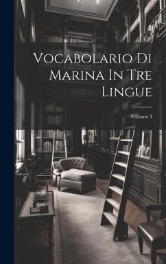 Vocabolario Di Marina In Tre Lingue; Volume 3 - Anonymous