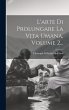 L'arte Di Prolungare La Vita Umana,... - Bild 1