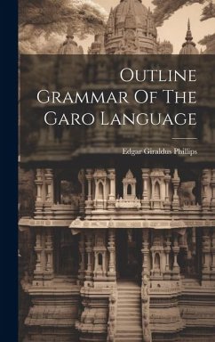 Outline Grammar Of The Garo Language - Phillips, Edgar Giraldus