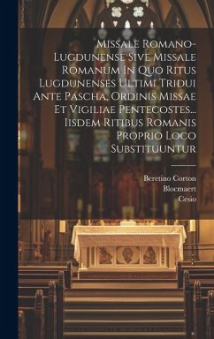Missale Romano-lugdunense Sive Missale Romanum In Quo Ritus Lugdunenses Ultimi Tridui Ante Pascha, Ordinis Missae Et Vigiliae Pentecostes... Iisdem Ri - Maratti; Vallet