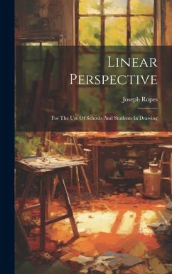 Linear Perspective: For The Use Of Schools And Students In Drawing - Ropes, Joseph