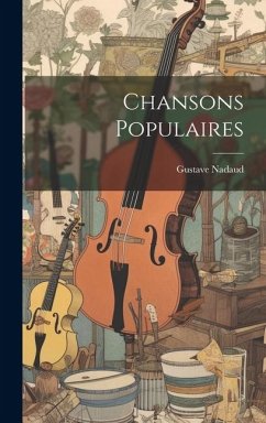 Chansons Populaires - Nadaud, Gustave