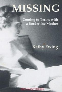 Missing: Coming to Terms with a Borderline Mother - Ewing, Kathy