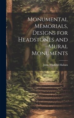 Monumental Memorials, Designs for Headstones and Mural Monuments - Hallam, John Winfield