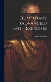Elementary (Advanced) Latin Exercises