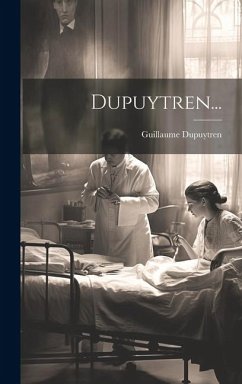 Dupuytren... - Dupuytren, Guillaume