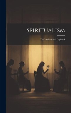 Spiritualism: The Medium And Daybreak - Anonymous
