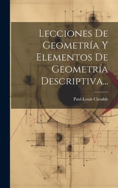 Lecciones De Geometría Y Elementos De Geometría Descriptiva... - Cirodde, Paul-Louis