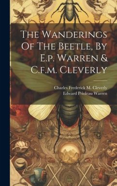 The Wanderings Of The Beetle, By E.p. Warren & C.f.m. Cleverly - Warren, Edward Prioleau