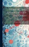 Dermoid and Other Cysts of the Ovary: Their Origin From the Wolffian Body