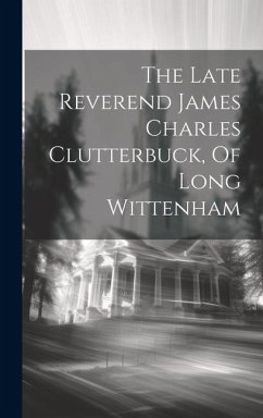 The Late Reverend James Charles Clutterbuck, Of Long Wittenham - Anonymous